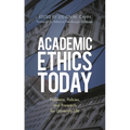 Academic Ethics Today: Problems, Policies, and Prospects for University Life - Paperback