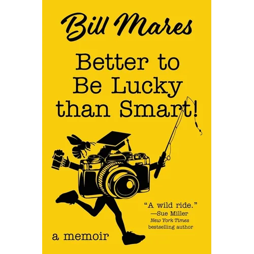 Better to Be Lucky than Smart!: A Memoir - Paperback