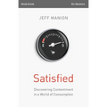 Satisfied Bible Study Guide: Discovering Contentment in a World of Consumption - Paperback