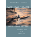 Nothing Greater, Nothing Better: Theological Essays on the Love of God - Paperback