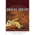 Undead Souths: The Gothic and Beyond in Southern Literature and Culture - Hardcover