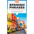 Spanish Phrases for Beginners: A Foolproof Guide to Everyday Terms Every Traveler Needs to Know - Paperback