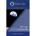 Myths to Live By: A Skeleton Key Study Guide - Paperback