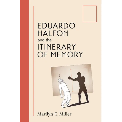 Eduardo Halfon and the Itinerary of Memory - Hardcover