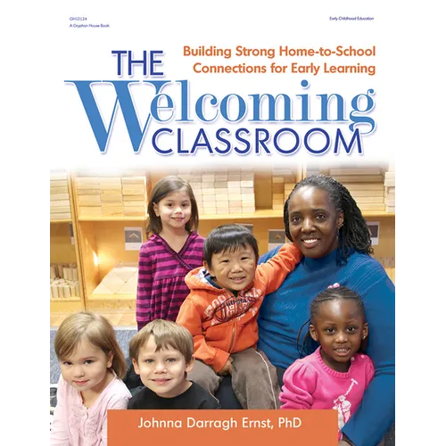 The Welcoming Classroom: Building Strong Home-To-School Connections for Early Learning - Paperback