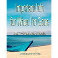 Important Info for When I'm Gone: Last Words and Wishes - Paperback