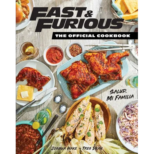 Fast & Furious: The Official Cookbook: Salud, Mi Familia - Hardcover