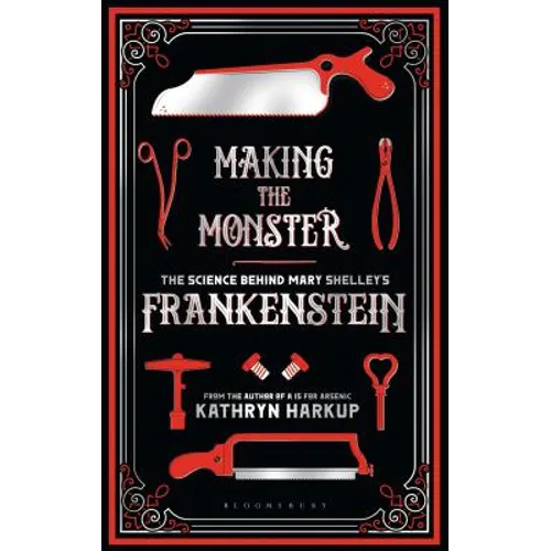 Making the Monster: The Science Behind Mary Shelley's Frankenstein - Paperback