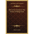 How to be a Genius or The Science of Being Great - Hardcover