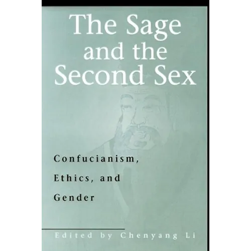 The Sage & the Second Sex: Confucianism, Ethics & Gender - Hardcover