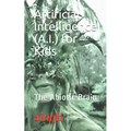 Artificial Intelligence (A.I.) for Kids: The Abiotic Brain - Paperback