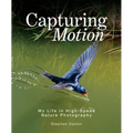 Capturing Motion: My Life in High-Speed Nature Photography - Hardcover