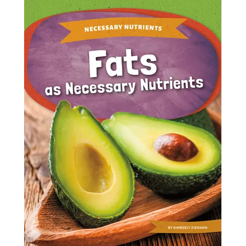 Fats as Necessary Nutrients - Library Binding
