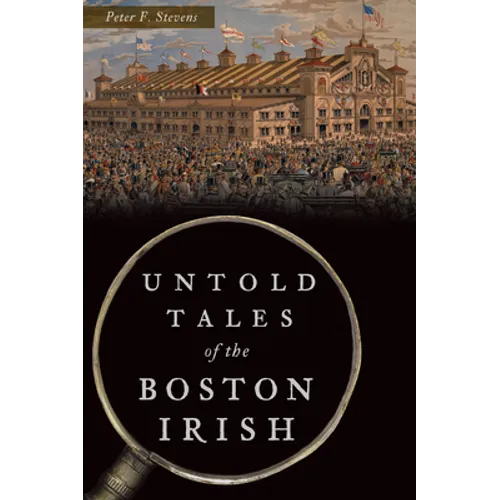 Untold Tales of the Boston Irish - Paperback
