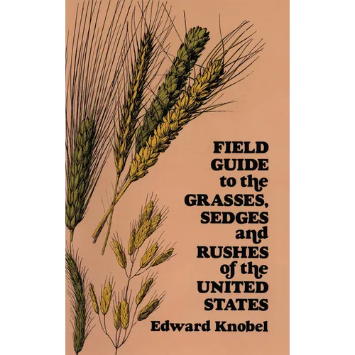 Field Guide to the Grasses, Sedges, and Rushes of the United States - Paperback