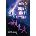 Mind Over Antimatter - Paperback