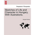 Sketches of Life and Character in Hungary. with Illustrations. - Paperback