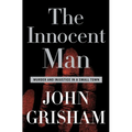 The Innocent Man: Murder and Injustice in a Small Town - Hardcover