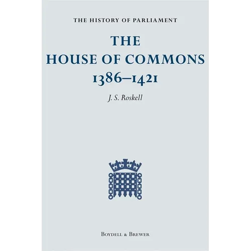 The History of Parliament: The House of Commons, 1386-1421 [4 Volume Set] - Hardcover