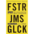Faster: The Acceleration of Just about Everything - Paperback