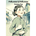 Pollyanna & Pollyanna Grows Up (Annotated): 2-in-1 Bundle - Paperback