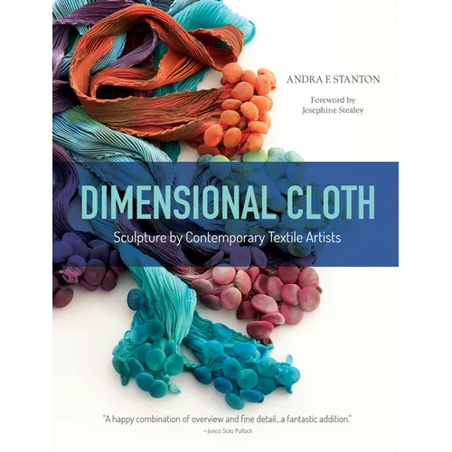 Dimensional Cloth: Sculpture by Contemporary Textile Artists - Hardcover