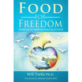 Food for Freedom: Reclaiming Our Health and Rescuing Our World - Paperback