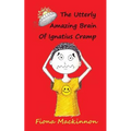 The Utterly Amazing Brain Of Ignatius Cramp - Paperback