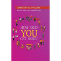How Did You Get Here? - Hardcover