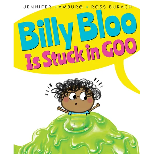 Billy Bloo Is Stuck in Goo - Hardcover