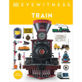 Eyewitness Train: Discover the Story of the Railroads - Hardcover