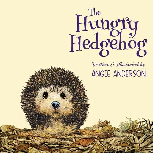 The Hungry Hedgehog: Inspiring Children To Care About Garden Wildlife - Paperback