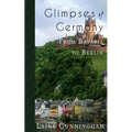 Glimpses of Germany: From Bavaria to Berlin - Paperback