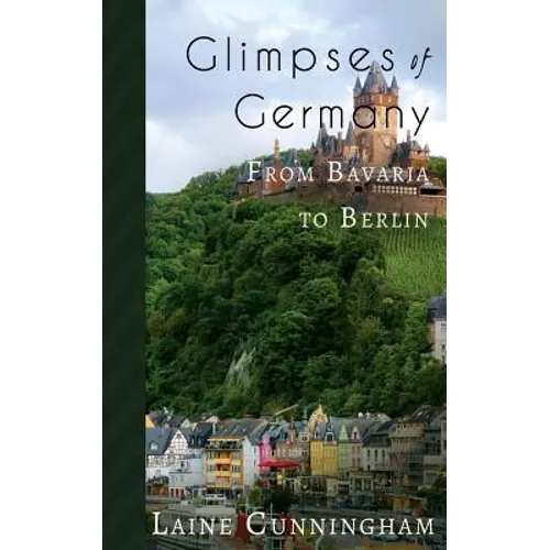 Glimpses of Germany: From Bavaria to Berlin - Paperback