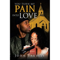 You Turn My Pain into Love - Paperback