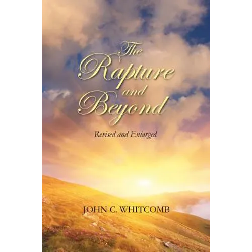 The Rapture and Beyond: Whitcomb Ministries Edition - Paperback