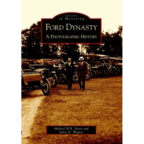Ford Dynasty: A Photographic History - Paperback