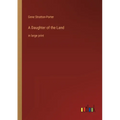 A Daughter of the Land: in large print - Paperback