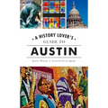 History Lover's Guide to Austin - Hardcover