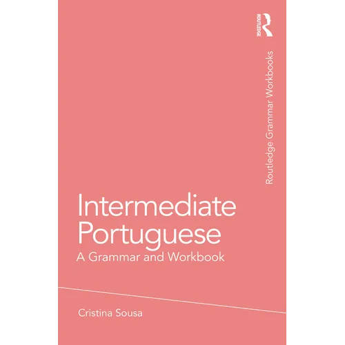 Intermediate Portuguese: A Grammar and Workbook - Paperback