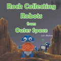 Rock Collecting Robots From Outer Space - Paperback