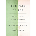 The Fall of Roe: The Rise of a New America - Hardcover