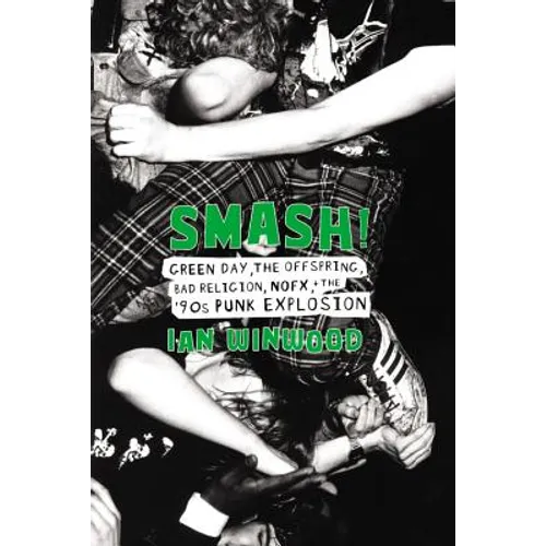 Smash!: Green Day, the Offspring, Bad Religion, Nofx, and the '90s Punk Explosion - Hardcover
