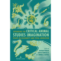 Expanding the Critical Animal Studies Imagination: Essays in Solidarity and Total Liberation - Paperback