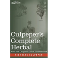 Culpeper's Complete Herbal: A Comprehensive Description of Nearly all Herbs with their Medicinal Properties and Directions for Compounding the Med - Paperback