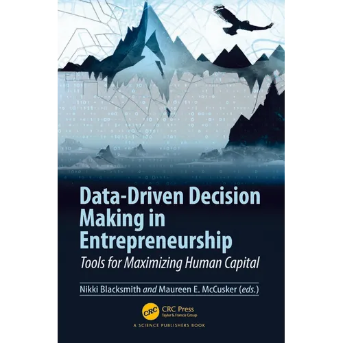 Data-Driven Decision Making in Entrepreneurship: Tools for Maximizing Human Capital - Paperback
