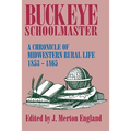 Buckeye Schoolmaster: A Chronicle of Midwestern Rural Life, 1853-1865 - Paperback