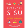 Everyday Sisu: Tapping Into Finnish Fortitude for a Happier, More Resilient Life - Hardcover