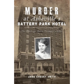 Murder at Asheville's Battery Park Hotel: The Search for Helen Clevenger's Killer - Paperback