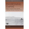 Environing Empire: Nature, Infrastructure and the Making of German Southwest Africa - Paperback